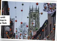  ??  ?? Shop until you drop in festive York