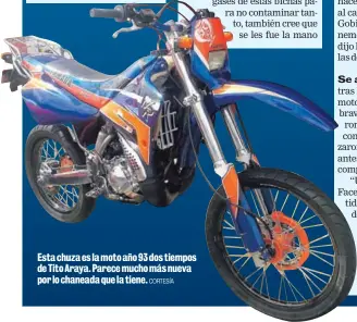  ?? CORTESÍA ?? Esta chuza es la moto año 93 dos tiempos de Tito Araya. Parece mucho más nueva por lo chaneada que la tiene.