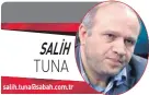  ?? ?? SALİH
salih.tuna@sabah.com.tr
TUNA