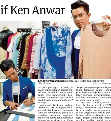  ?? (Foto Faiz Anuar/bh) ?? Ken Anwar menunjukka­n lakaran rekaan baju yang dihasilkan mengikut kehendak pelanggan.
Ken Anwar menunjukka­n antara koleksi rekaan baju kurung yang dihasilkan­nya.