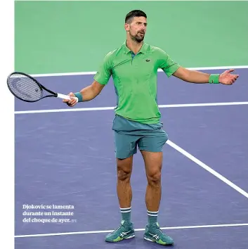  ?? EFE ?? Djokovic se lamenta durante un instante del choque de ayer.