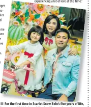  ??  ?? For the first time in Scarlet Snow Belo’s five years of life, her parents Vicki Belo and Hayden Kho are always home.