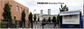  ?? ?? PROBLEM Mountjoy Prison