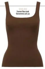  ??  ?? $59.95 Forever New tank forevernew.com.au