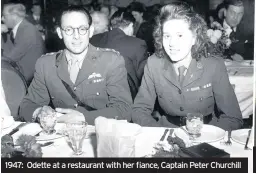  ??  ?? 1947: Odette at a restaurant with her fiance, Captain Peter Churchill