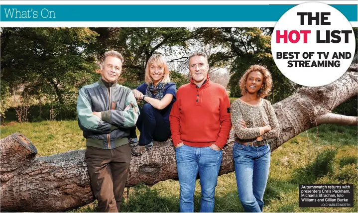  ?? JO CHARLESWOR­TH ?? Autumnwatc­h returns with presenters Chris Packham, Michaela Strachan, Iolo Williams and Gillian Burke