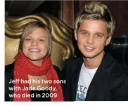  ??  ?? Jeff had his two sons with Jade Goody, who died in 2009