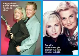  ??  ?? Happy times: Sarah and late husband Mike Sarah’s mother Marjie died of ovarian cancer in 2010