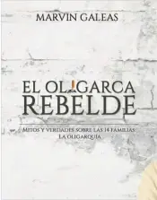  ??  ?? “El oligarca rebelde” (2015). Es una novela histórica acerca del secuestro del empresario Jaime Hill por parte del ERP. Asimismo, narra la historia de su familia y, en general, la historia de la oligarquía en El Salvador. “La novela está basada en...