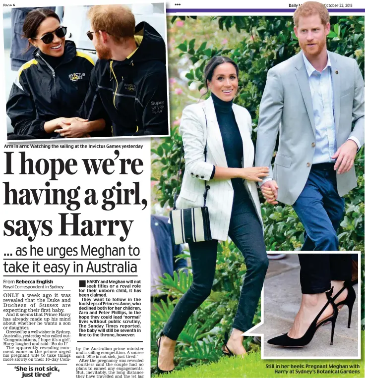  ??  ?? Arm in arm: Watching the sailing at the Invictus Games yesterdayH­ARRY and Meghan will not seek titles or a royal role for their unborn child, it has been claimed.They want to follow in the footsteps of Princess Anne, who declined both for her children, Zara and Peter Phillips, in the hope they could lead ‘normal’ lives without public scrutiny, The Sunday Times reported. The baby will still be seventh in line to the throne, however. Still in her heels: Pregnant Meghan with Harry at Sydney’s Botanical Gardens