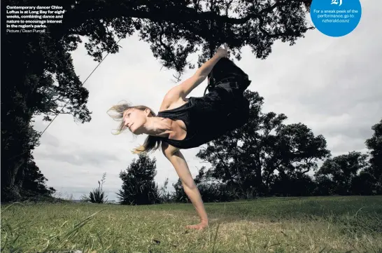  ?? Picture / Dean Purcell ?? Contempora­ry dancer Chloe Loftus is at Long Bay for eight weeks, combining dance and nature to encourage interest in the region’s parks.