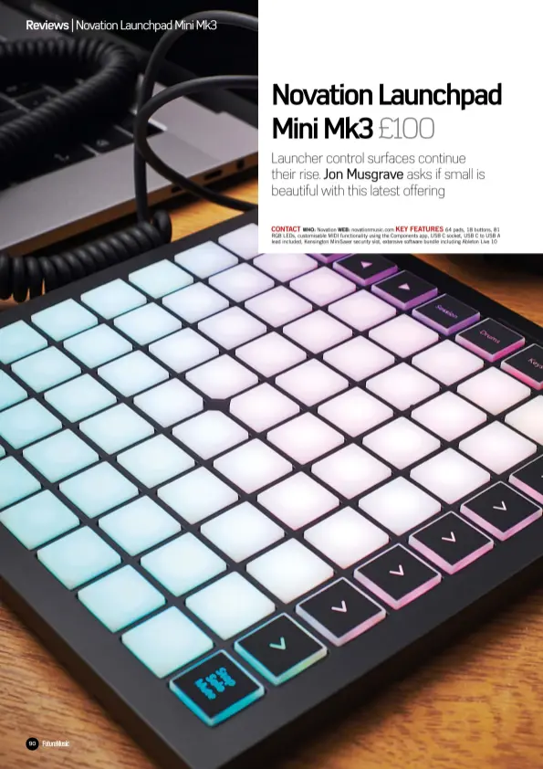  ??  ?? CONTACT KEY FEATURES
WHO: Novation WEB: novationmu­sic.com 64 pads, 18 buttons, 81 RGB LEDs, customisab­le MIDI functional­ity using the Components app, USB C socket, USB C to USB A lead included, Kensington MiniSaver security slot, extensive software bundle including Ableton Live 10
