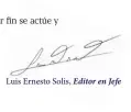  ??  ?? Luis Ernesto Solis, Editor en Jefe