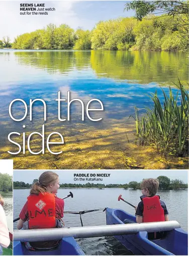  ??  ?? PADDLE DO NICELY
On the KataKanu
SEEMS LAKE
HEAVEN Just watch out for the reeds