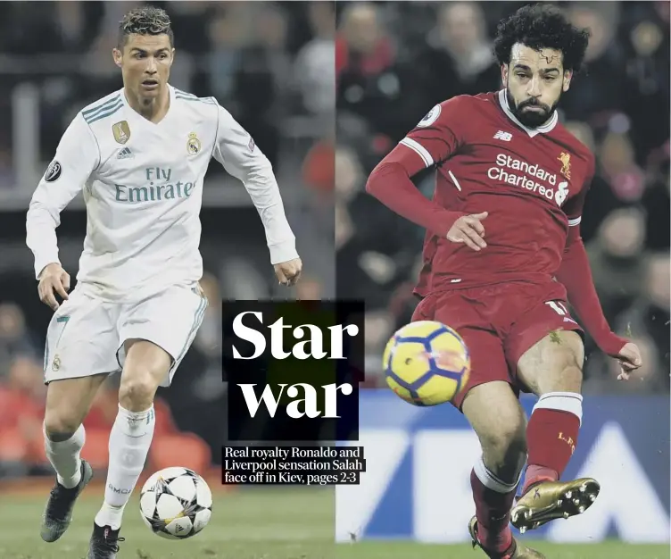  ??  ?? Portuguese superstar Cristiano Ronaldo and Merseyside’s Egyptian magician Mohamed Salah each has 44 goals in all competitio­ns this season but who will come out on top in the Champions League final?