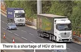  ??  ?? There is a shortage of HGV drivers