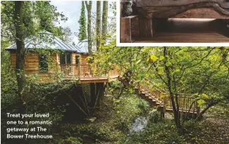  ??  ?? Treat your loved one to a romantic getaway at The Bower Treehouse