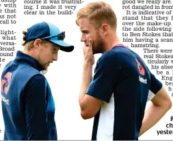  ?? GETTY IMAGES ?? Tough talk: Root’s earnest chat with Broad yesterday