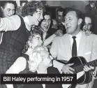  ?? ?? Bill Haley performing in 1957