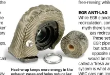  ??  ?? Heat-wrap keeps more energy in the exhaust gases and helps reduce lag