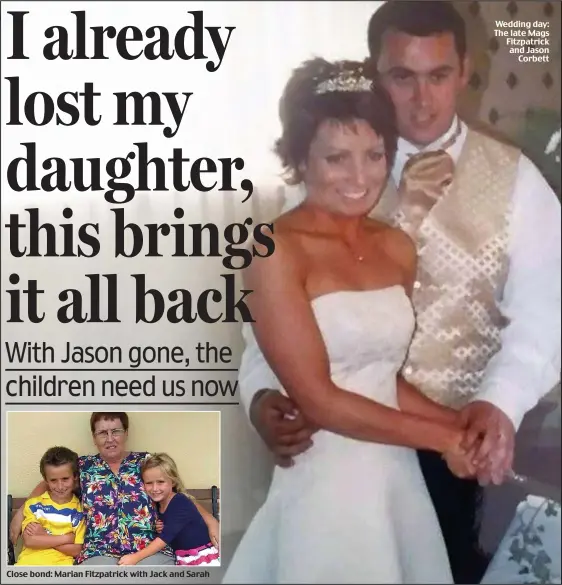  ??  ?? Close bond: Marian Fitzpatric­k with Jack and Sarah Wedding day: The late Mags Fitzpatric­k and Jason
Corbett
