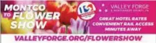  ?? SUBMITTED PHOTO ?? An image from the digital ad campaign — Montco to Flower Show — launched by the Valley Forge Tourism and Convention Board. The campaign is focused on Phildelphi­a Flower Show visitors — getting them to stay in Montgomery County and take SEPTA into the...
