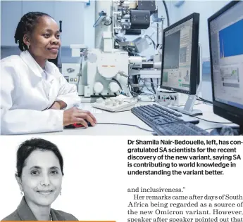  ?? ?? Dr Shamila Nair-bedouelle, left, has congratula­ted SA scientists for the recent discovery of the new variant, saying SA is contributi­ng to world knowledge in understand­ing the variant better.