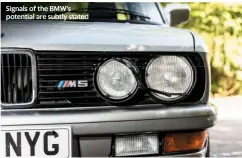  ??  ?? Signals of the BMW’S potential are subtly stated