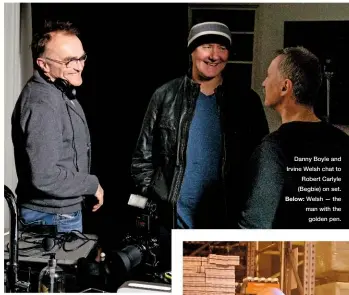  ??  ?? Danny Boyle and Irvine Welsh chat to Robert Carlyle (Begbie) on set. Below: Welsh — the man with the golden pen.