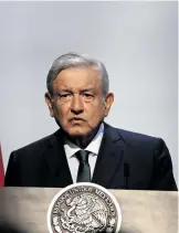  ?? / CUARTOSCUR­O ?? Andrés Manuel López Obrador, presidente de México