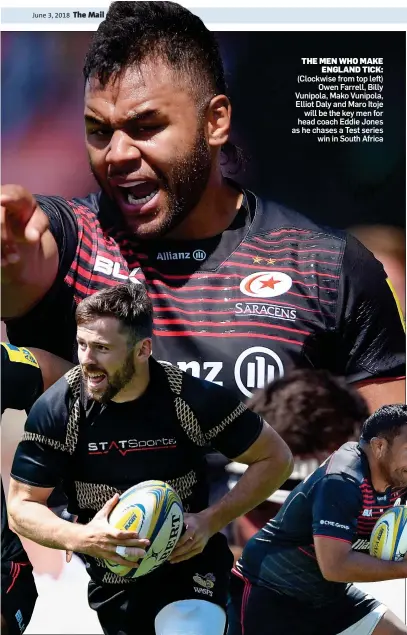  ??  ?? THE MEN WHO MAKE ENGLAND TICK: (Clockwise from top left) Owen Farrell, Billy Vunipola, Mako Vunipola, Elliot Daly and Maro Itoje will be the key men for head coach Eddie Jones as he chases a Test series win in South Africa