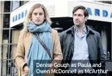  ??  ?? Denise Gough as Paula and Owen McDonnell as McArthur