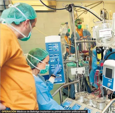  ??  ?? OPERACIÓN Médicos de Bellvitge implantan su primer corazón artificial total.