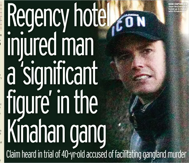  ?? ?? MOB ENFORCER Sean Mcgovern is holed up in Dubai with Kinahans