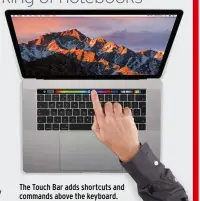  ??  ?? The Touch Bar adds shortcuts and commands above the keyboard.