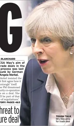  ??  ?? TOUGH TALK Mrs May aims for trade deal