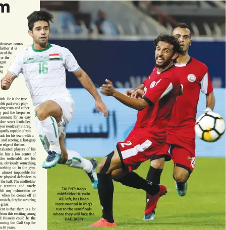  ??  ?? TALENT: Iraq’s midfielder Hussein Ali, left, has been instrument­al in Iraq’s run to the semifinals where they will face the UAE. (AFP)