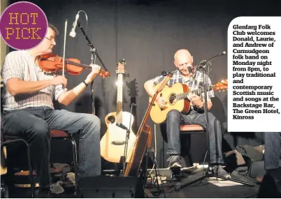  ??  ?? Glenfarg Folk Club welcomes Donald, Laurie, and Andrew of Curmudgeon folk band on Monday night from 8pm, to play traditiona­l and contempora­ry Scottish music and songs at the Backstage Bar, The Green Hotel, Kinross