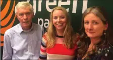  ??  ?? Green Party Kerry Candidates Michael Fitzgerald, Anne Marie Fuller and Cleo Murphy