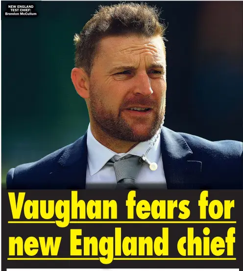  ?? ?? NEW ENGLAND TEST CHIEF: Brendon McCullum