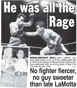  ??  ?? MIDDLEWEIG­HT BULL: Jake LaMotta, who died Wednesday at 95, wins the middleweig­ht title in 1949 by knocking out Marcel Cerdan (above left), then celebrates (left) on arriving back in New York City with his wife, Vikki.