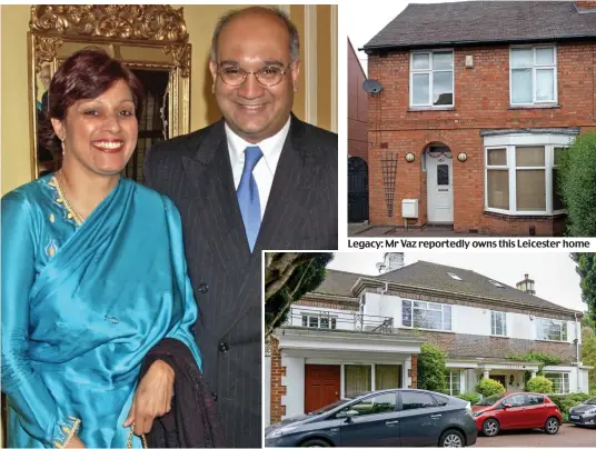  ??  ?? Legacy: Mr Vaz reportedly owns this Leicester home Property empire: Keith Vaz and his wife Maria Fernandes live in this five-bedroom house, above, in north west London