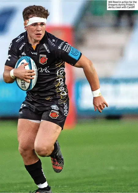  ?? ?? Will Reed in action for the Dragons during Friday’s derby clash with Cardiff