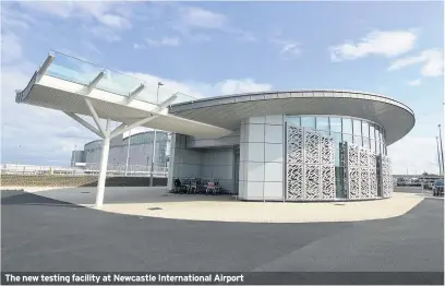  ??  ?? The new testing facility at Newcastle Internatio­nal Airport