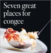  ?? Liz O. Baylen Los Angeles Times ?? LOBSTER CONGEE at Grand Harbor in Temple City is delicious and also happens to be a bargain.