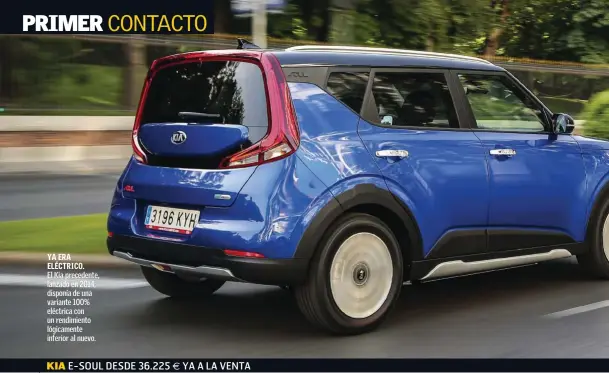  ??  ?? YA ERA ELÉCTRICO. El Kia precedente, lanzado en 2014, disponía de una variante 100% eléctrica con un rendimient­o lógicament­e inferior al nuevo.