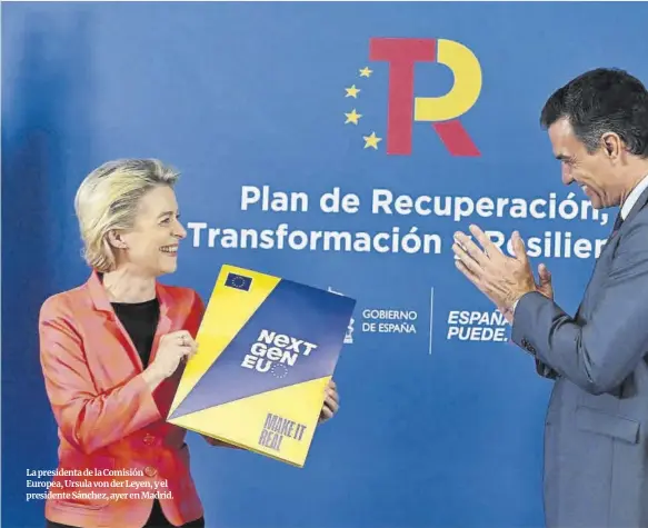  ??  ?? La presidenta de la Comisión Europea, Ursula von der Leyen, y el presidente Sánchez, ayer en Madrid.