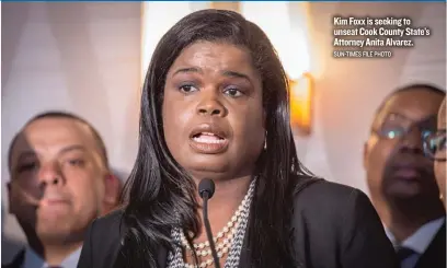  ?? SUN-TIMES FILE PHOTO ?? Kim Foxx is seeking to unseat Cook County State’s Attorney Anita Alvarez.