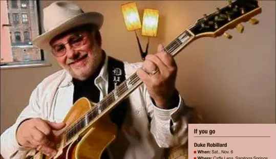  ?? Provided ?? Duke Robillard is ringing his brand of blues to Cafe Lena in Saratoga Springs.