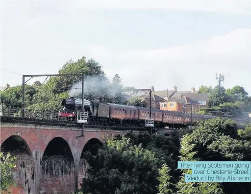  ?? by Billy Atkinson ?? The Flying Scotsman going over Chester-le-Street Viaduct